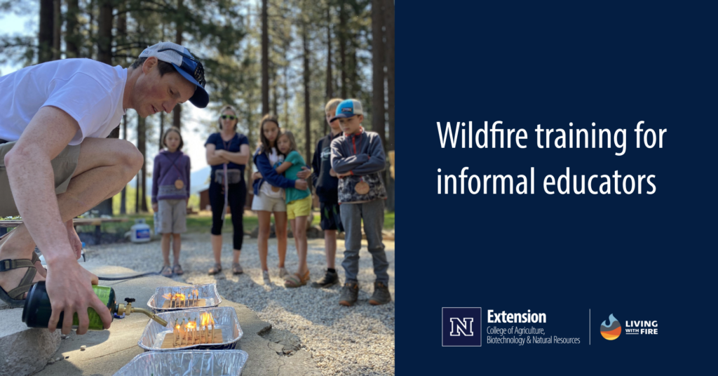 A man lights matches placed into a plywood square that sits in a foil pan while children 5 children and one woman watch during an outdoor activity at a summer camp. Text says wildfire training for informal educators. Logos for University of Nevada, Reno Extension and Living with Fire.