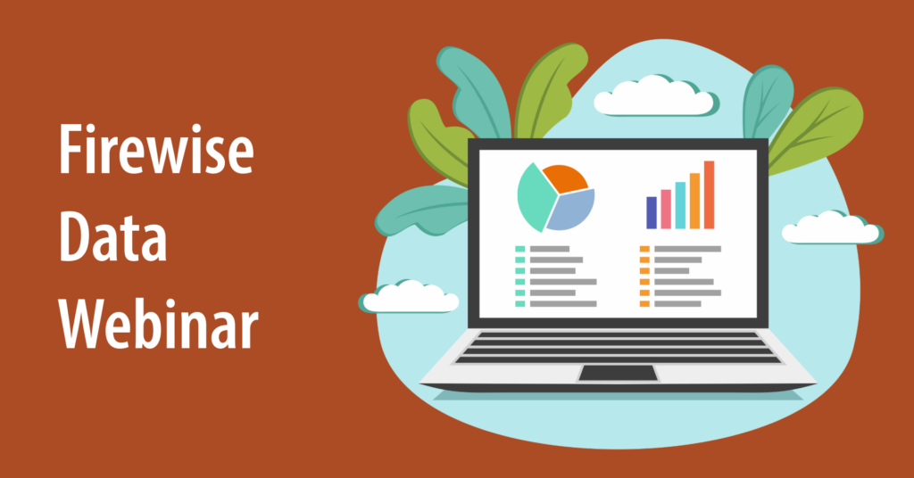 Illustration of a computer screen showing a pie chart and a bar chart that represent data. Text says Firewise Data Webinar.